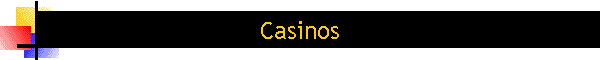 Casinos